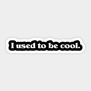 I Used To Be Cool // Mom and Dad Adulting is Hard Sticker